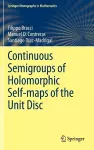 Continuous Semigroups of Holomorphic Self-maps of the Unit Disc cover