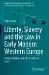 Liberty, Slavery and the Law in Early Modern Western Europe cover