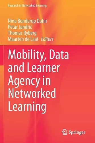 Mobility, Data and Learner Agency in Networked Learning cover