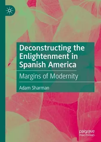 Deconstructing the Enlightenment in Spanish America cover