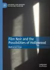 Film Noir and the Possibilities of Hollywood cover