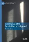 Film Noir and the Possibilities of Hollywood cover