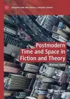 Postmodern Time and Space in Fiction and Theory cover