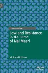 Love and Resistance in the Films of Mai Masri cover