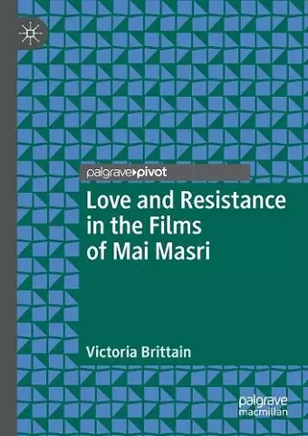 Love and Resistance in the Films of Mai Masri cover