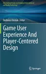 Game User Experience And Player-Centered Design cover