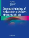 Diagnostic Pathology of Hematopoietic Disorders of Spleen and Liver cover