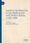 Loyalty to the Monarchy in Late Medieval and Early Modern Britain, c.1400-1688 cover