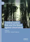 Criminal Justice, Risk and the Revolt against Uncertainty cover