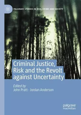 Criminal Justice, Risk and the Revolt against Uncertainty cover
