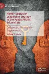 Higher Education Leadership Strategy in the Public Affairs Triumvirate cover
