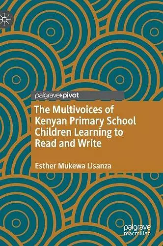 The Multivoices of Kenyan Primary School Children Learning to Read and Write cover