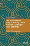 The Multivoices of Kenyan Primary School Children Learning to Read and Write cover