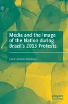 Media and the Image of the Nation during Brazil’s 2013 Protests cover