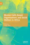 Muslim Faith-Based Organizations and Social Welfare in Africa cover