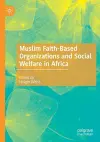 Muslim Faith-Based Organizations and Social Welfare in Africa cover