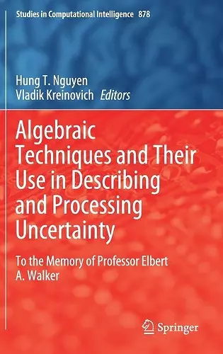 Algebraic Techniques and Their Use in Describing and Processing Uncertainty cover