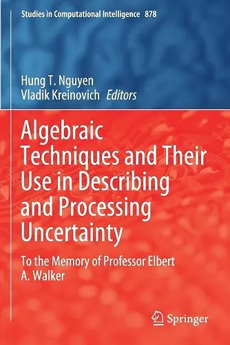 Algebraic Techniques and Their Use in Describing and Processing Uncertainty cover