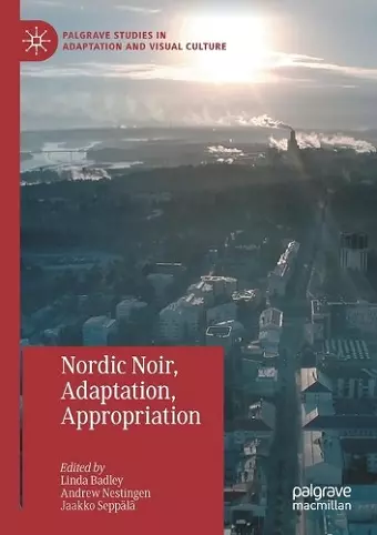 Nordic Noir, Adaptation, Appropriation cover