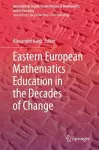 Eastern European Mathematics Education in the Decades of Change cover
