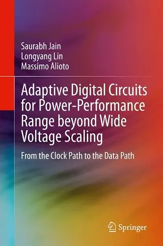 Adaptive Digital Circuits for Power-Performance Range beyond Wide Voltage Scaling cover