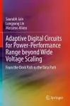 Adaptive Digital Circuits for Power-Performance Range beyond Wide Voltage Scaling cover