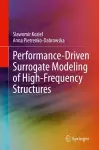 Performance-Driven Surrogate Modeling of High-Frequency Structures cover
