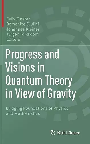 Progress and Visions in Quantum Theory in View of Gravity cover