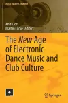 The New Age of Electronic Dance Music and Club Culture cover