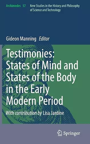 Testimonies: States of Mind and States of the Body in the Early Modern Period cover