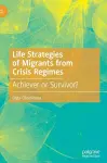 Life Strategies of Migrants from Crisis Regimes cover