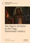 The Figure of Christ in the Long Nineteenth Century cover