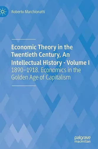 Economic Theory in the Twentieth Century, An Intellectual History - Volume I cover