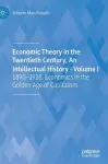 Economic Theory in the Twentieth Century, An Intellectual History - Volume I cover
