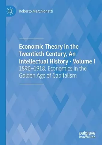 Economic Theory in the Twentieth Century, An Intellectual History - Volume I cover