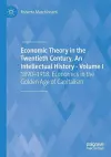 Economic Theory in the Twentieth Century, An Intellectual History - Volume I cover