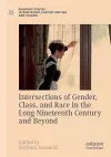 Intersections of Gender, Class, and Race in the Long Nineteenth Century and Beyond cover