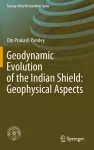 Geodynamic Evolution of the Indian Shield: Geophysical Aspects cover