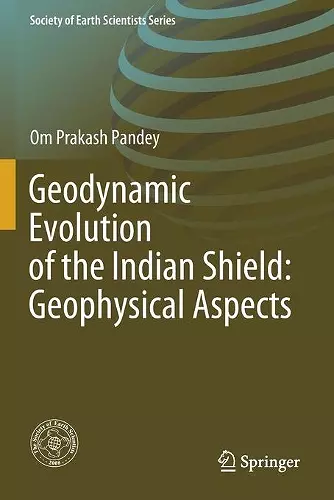 Geodynamic Evolution of the Indian Shield: Geophysical Aspects cover