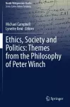 Ethics, Society and Politics: Themes from the Philosophy of Peter Winch cover