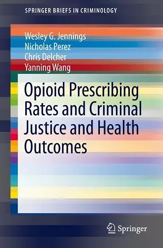 Opioid Prescribing Rates and Criminal Justice and Health Outcomes cover