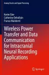 Wireless Power Transfer and Data Communication for Intracranial Neural Recording Applications cover