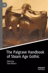 The Palgrave Handbook of Steam Age Gothic cover
