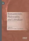 Romanticism, Philosophy, and Literature cover