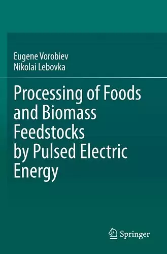 Processing of Foods and Biomass Feedstocks by Pulsed Electric Energy cover