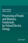 Processing of Foods and Biomass Feedstocks by Pulsed Electric Energy cover