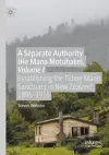 A Separate Authority (He Mana  Motuhake), Volume I cover