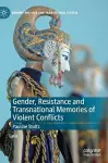 Gender, Resistance and Transnational Memories of Violent Conflicts cover