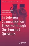 In Between Communication Theories Through One Hundred Questions cover