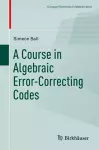 A Course in Algebraic Error-Correcting Codes cover
